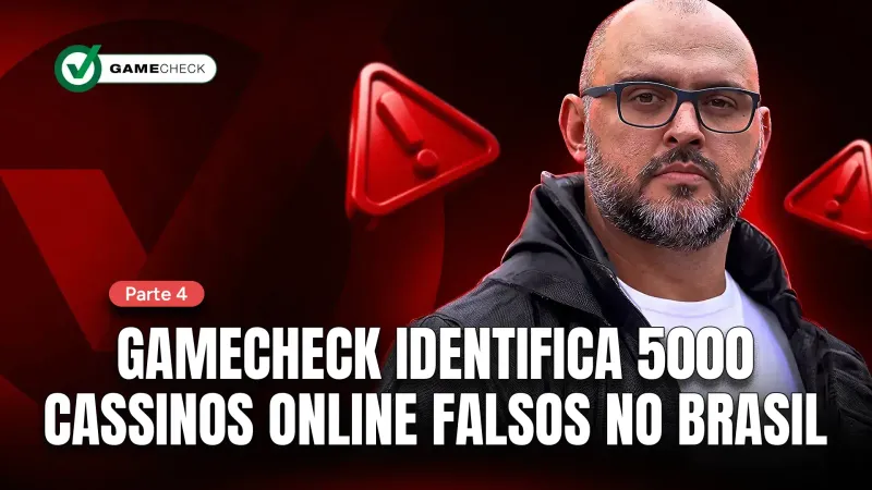 Parte 4: Gamecheck identifica 5.000 cassinos online falsos no Brasil.